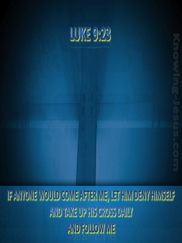 Luke 9:23 Deny Yourself And Take Up Your Cross (blue)
